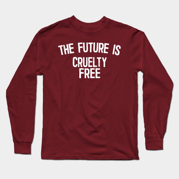 The Future Is Cruelty Free - Typography Design Long Sleeve T-Shirt by DankFutura